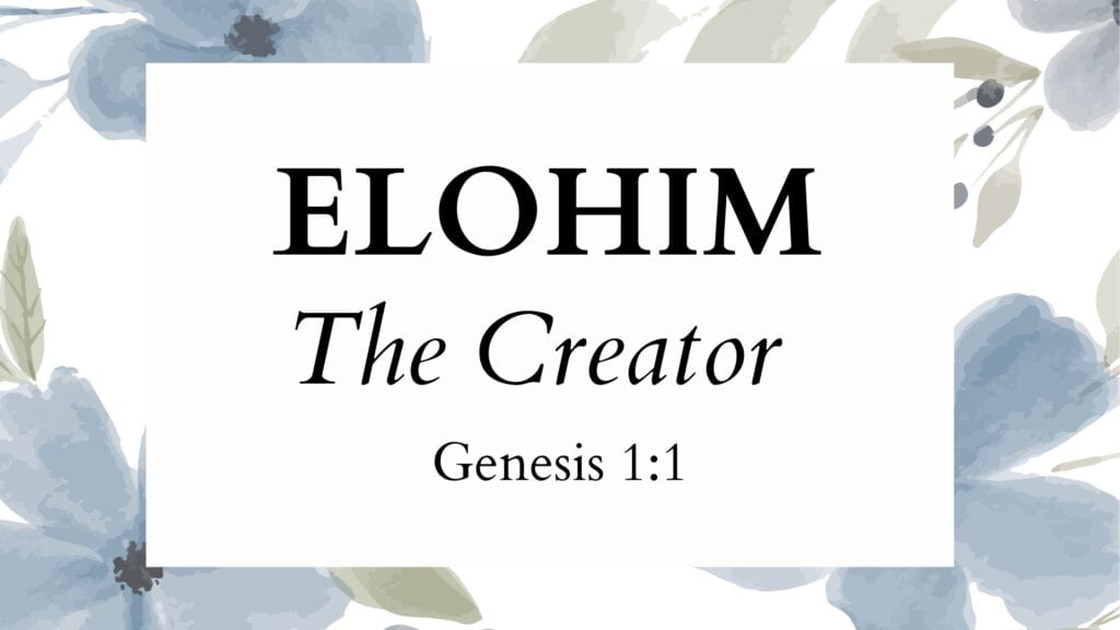 Elohim: A Name Reveals God's Nature and Plan