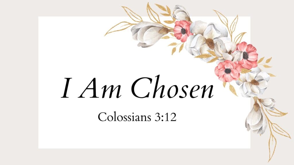 I Am Chosen written on a floral backdrop