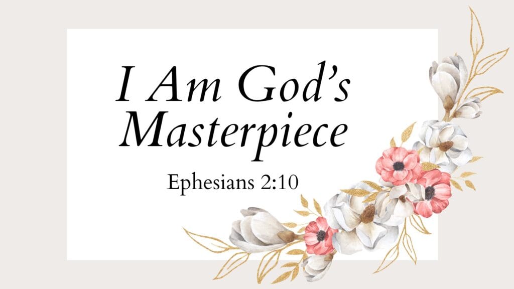 I Am God's Masterpiece written on a floral backdrop